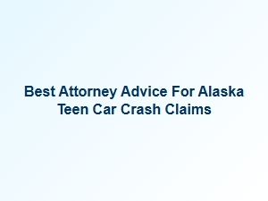 Navigating Alaska Teen Car Crash Claims with Expert Legal Tips
